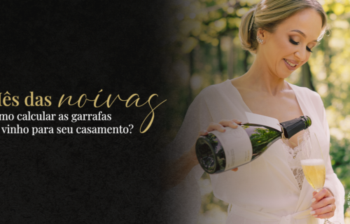 Mês das noivas: como calcular as garrafas de vinho para seu casamento?